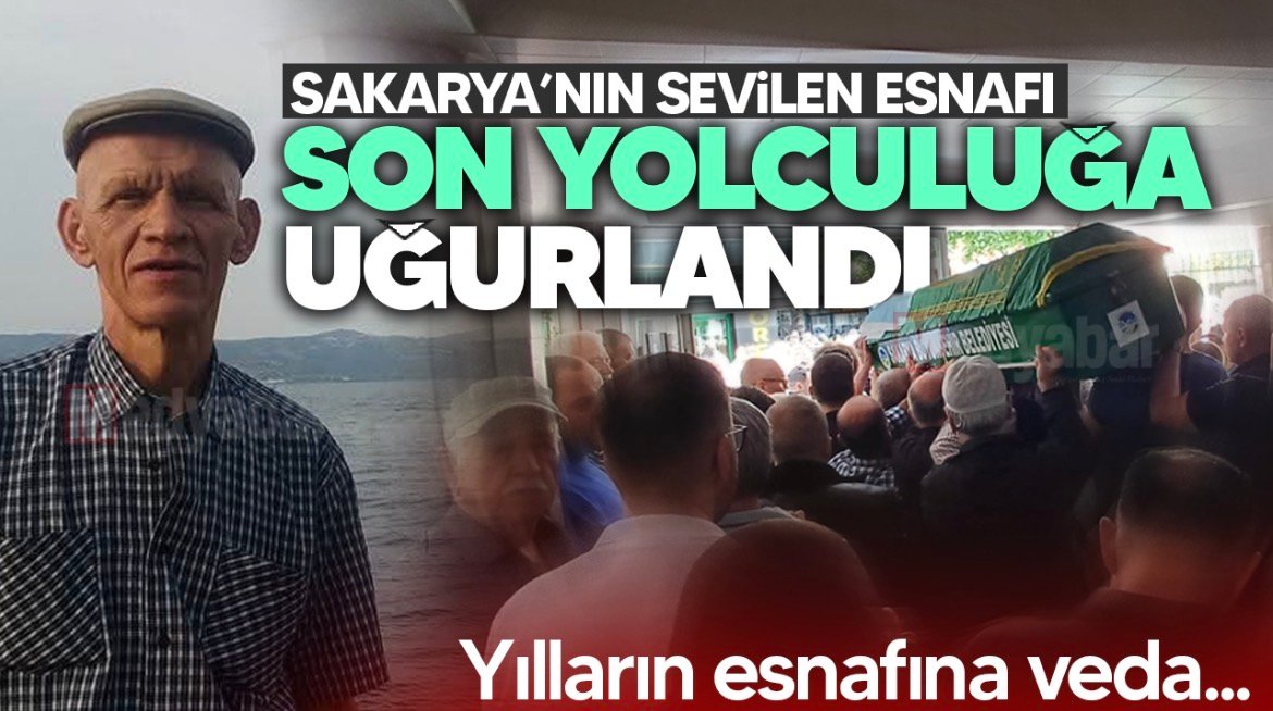 Sakarya'nın sevilen esnafı Metin Kaymaz'a veda...